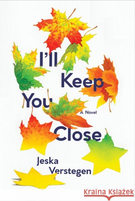 I'll Keep You Close Jeska Verstegen 9781646141111 Levine Querido