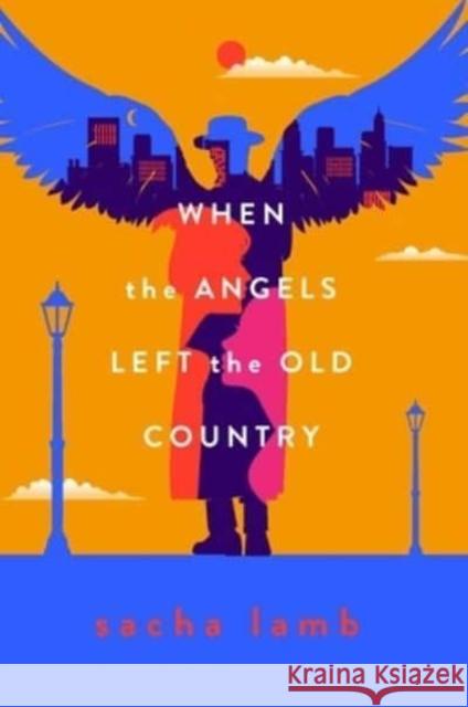 When the Angels Left the Old Country Sacha Lamb 9781646141760 Levine Querido