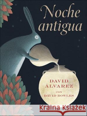 Noche Antigua: (Ancient Night Spanish Edition) David Alvarez David Bowles 9781646142545 Levine Querido