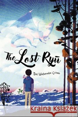 The Lost Ryu Emi Watanab 9781646142750 Levine Querido