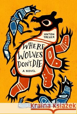 Where Wolves Don't Die Anton Treuer 9781646143818 Levine Querido