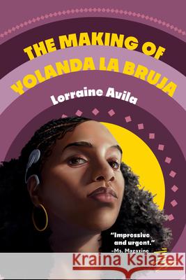 The Making of Yolanda La Bruja Lorraine Avila 9781646144488 Levine Querido