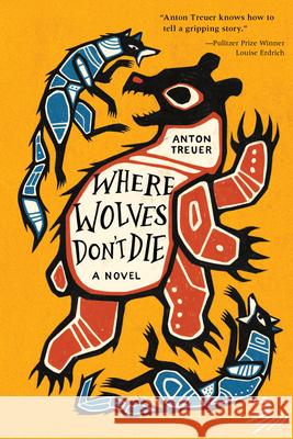 Where Wolves Don't Die Anton Treuer 9781646145843 Levine Querido