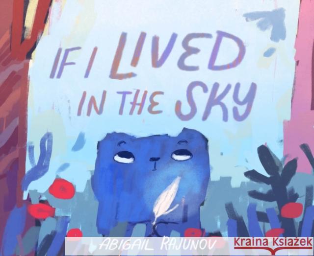If I Lived in the Sky Abigail Rajunov 9781646146321