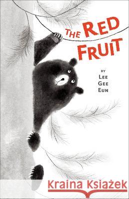 The Red Fruit Lee Ge 9781646147007 Levine Querido