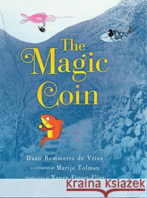 The Magic Coin Daan Remmert Marije Tolman Nancy Forest-Flier 9781646147366 Levine Querido
