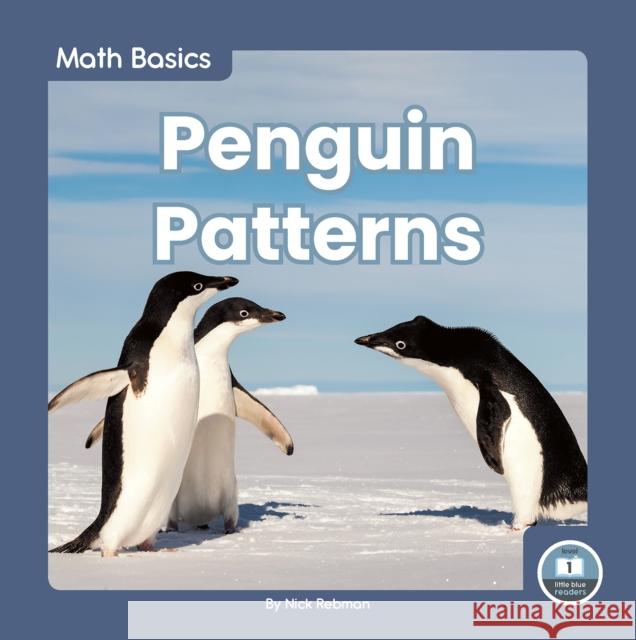 Penguin Patterns Nick Rebman 9781646192021 Little Blue Readers