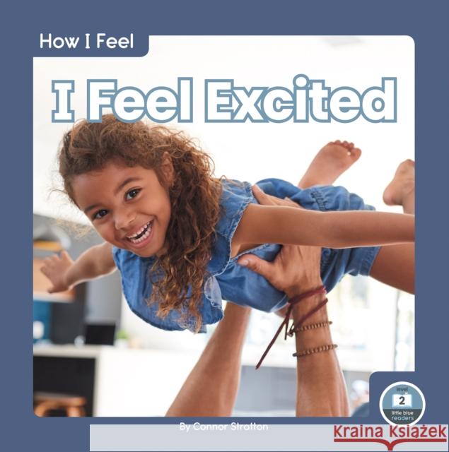 I Feel Excited Connor Stratton 9781646192960 North Star Editions