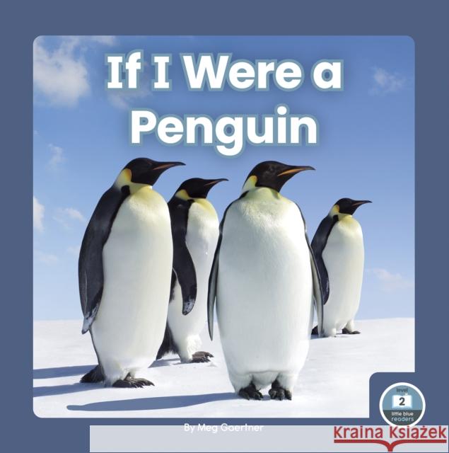 If I Were a Penguin Meg Gaertner 9781646193042 