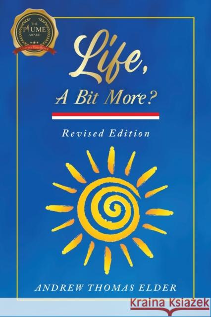 Life, A Bit More?: Revised Edition Elder, Andrew 9781646200740 Writers Republic LLC