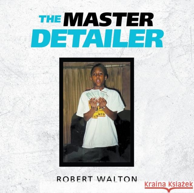 The Master Detailer Robert Walton 9781646205028