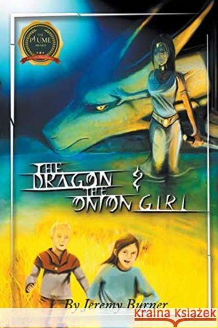 The Dragon & The Onion Girl Jeremy Burner 9781646205660 Writers Republic LLC
