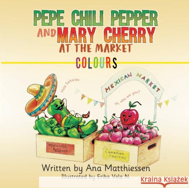 Pepe Chili Pepper and Mary Cherry at the Market Ana Matthiessen 9781646207206