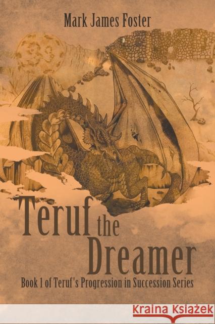 Teruf the Dreamer: Book 1 of Teruf's Progression in Succession Series Mark James Foster 9781646208234