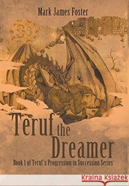 Teruf the Dreamer: Book 1 of Teruf's Progression in Succession Series Mark James Foster 9781646208241
