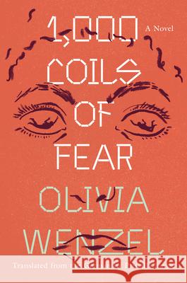 1,000 Coils of Fear Olivia Wenzel Priscilla Layne 9781646220502 Catapult