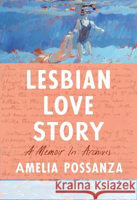 Lesbian Love Story Amelia Possanza 9781646221059 Catapult