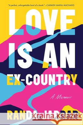 Love Is an Ex-Country: A Memoir Randa Jarrar 9781646221226