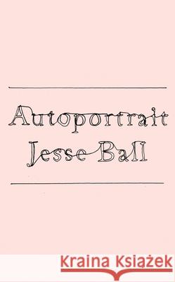 Autoportrait Jesse Ball 9781646221387 Catapult