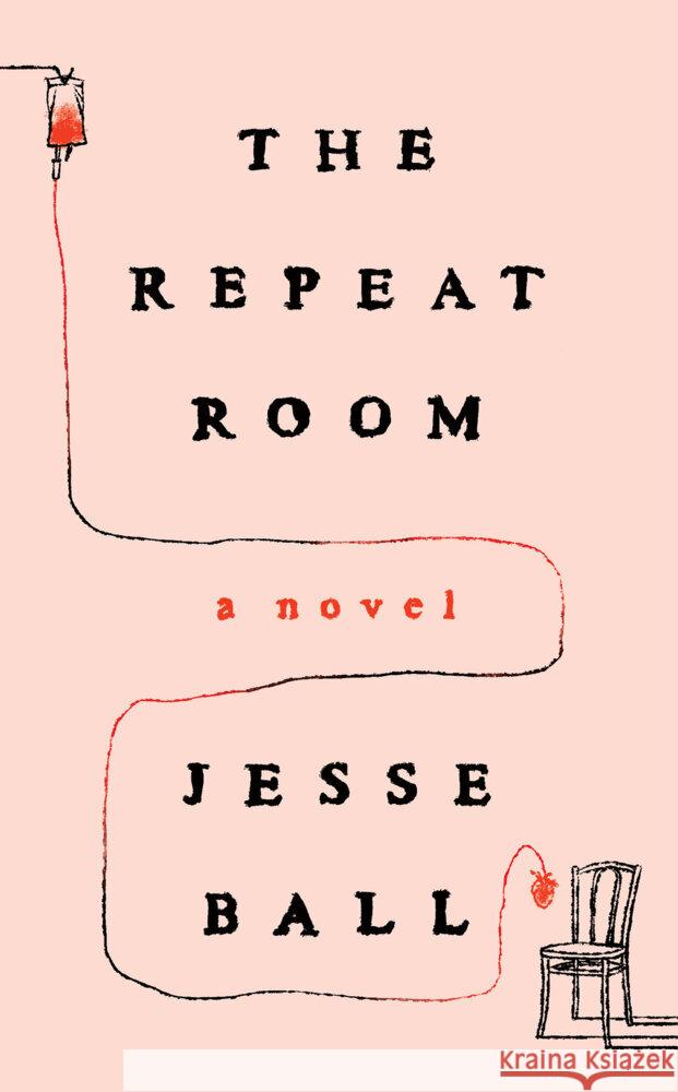 The Repeat Room Jesse Ball 9781646221400