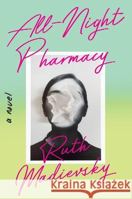 All-Night Pharmacy Ruth Madievsky 9781646221509 Catapult