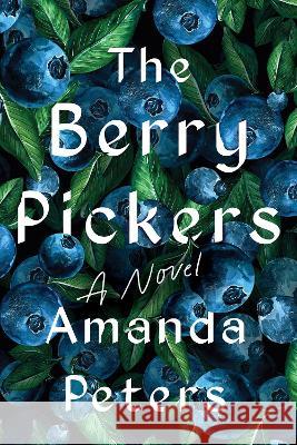The Berry Pickers Amanda Peters 9781646221950 Catapult