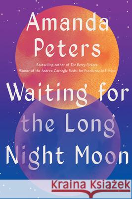 Waiting for the Long Night Moon: Stories Amanda Peters 9781646222599 Catapult