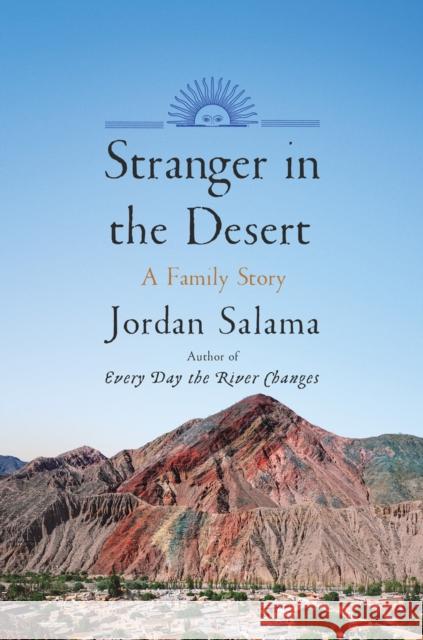 Stranger in the Desert: A Family Story Jordan Salama 9781646222667