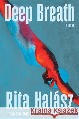 Deep Breath Rita Hal?sz Kris Herbert 9781646223268 Catapult