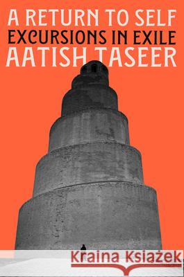 A Return to Self: Excursions in Exile Aatish Taseer 9781646223312 Catapult