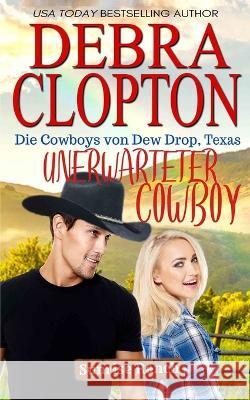 Unerwarteter Cowboy Debra Clopton   9781646257096 DCP Publishing LLC