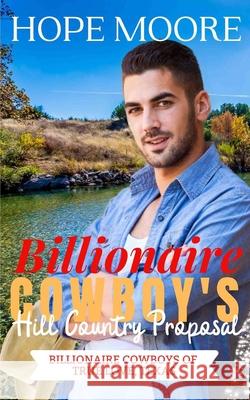 Billionaire Cowboy's Hill Country Proposal Hope Moore 9781646258307 DCP Publishing LLC