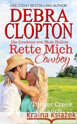 Rette mich, Cowboy Debra Clopton 9781646258611 DCP Publishing LLC