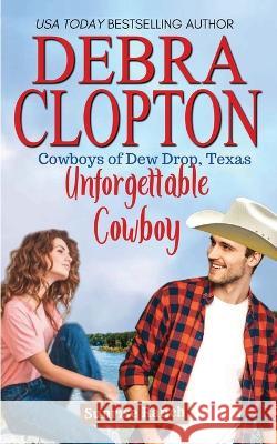 Unforgettable Cowboy Debra Clopton   9781646258727 DCP Publishing LLC