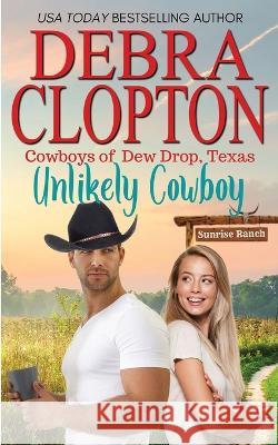 Unlikely Cowboy Debra Clopton   9781646258772 DCP Publishing LLC