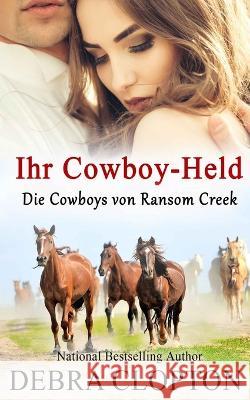 Ihr Cowboy-Held Debra Clopton 9781646259052 DCP Publishing LLC