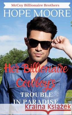 Her Billionaire Cowboy's Trouble in Paradise Hope Moore 9781646259427 DCP Publishing LLC