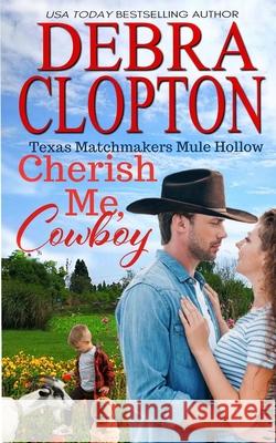 Cherish Me, Cowboy Debra Clopton 9781646259564