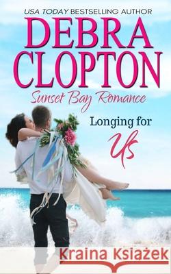 Longing for Us Debra Clopton 9781646259717 DCP Publishing LLC