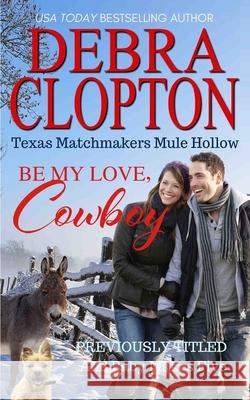 Be My Love, Cowboy Debra Clopton 9781646259748 DCP Publishing LLC