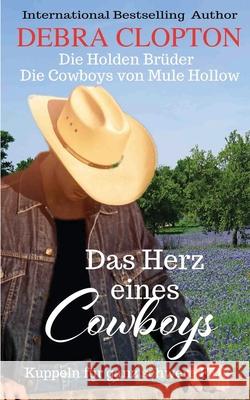 Das Herz eines Cowboys: Kuppeln für ganz schwere Fälle Clopton, Debra 9781646259915