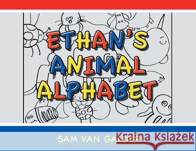 Ethan's Animal Alphabet Sam Van Galder 9781646280087 Page Publishing, Inc.