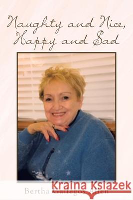 Naughty and Nice, Happy and Sad Bertha Gallegos Allen 9781646280315 Page Publishing, Inc