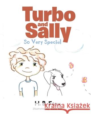 Turbo and Sally: So Very Special H B Foxx 9781646283361 Page Publishing, Inc.