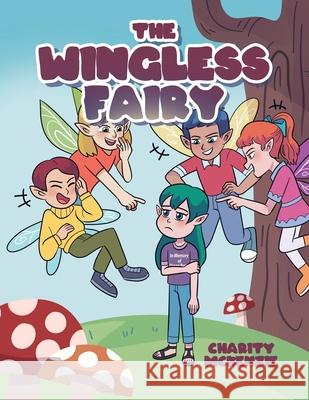The Wingless Fairy Charity McKenzie 9781646285631 Page Publishing, Inc