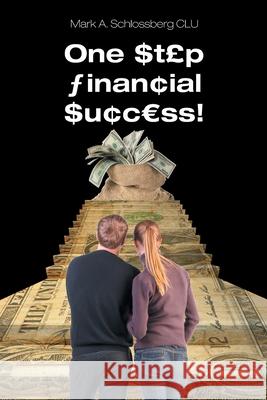 One Step Financial Success! Mark a Schlossberg Clu 9781646285891 Page Publishing, Inc.