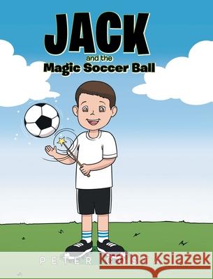 Jack and the Magic Soccer Ball Peter Costa 9781646286621