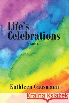 Life's Celebrations Kathleen Gausmann 9781646287192 Page Publishing, Inc