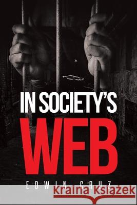 In Society's Web Edwin Cruz 9781646287871 Page Publishing, Inc.