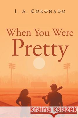 When You Were Pretty J a Coronado 9781646288397 Page Publishing, Inc.